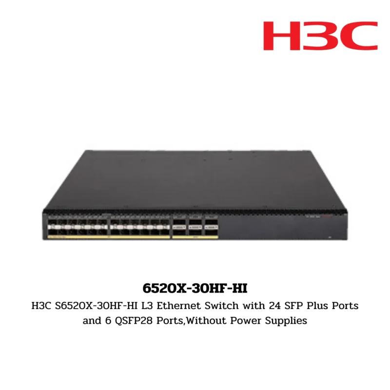 S6520X-30HF-HI H3C S6500X Series Switch