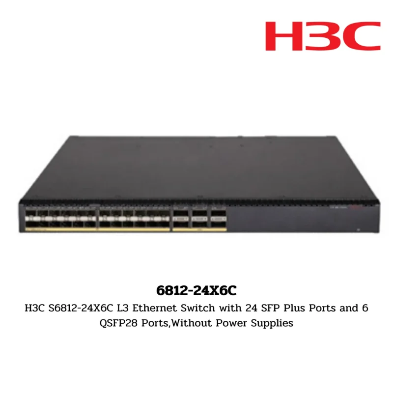 S6812-24X6C H3C S6800 Series Switch
