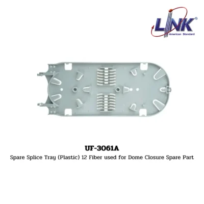 LINK รุ่น UF-3061A SPARE SPLICE TRAY FOR CLOSURE