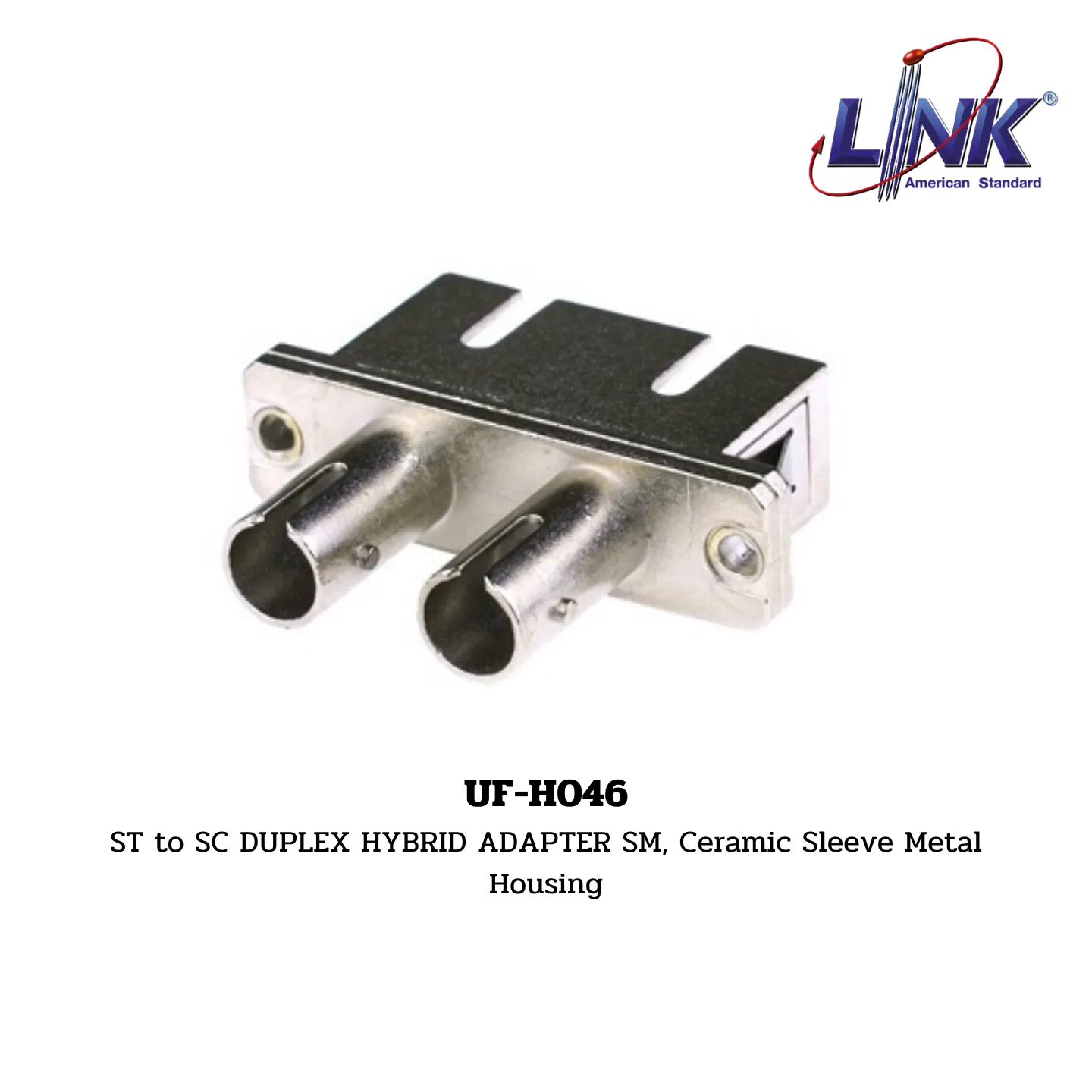 LINK รุ่น UF-H046 FIBER OPTIC ST to SC DUPLEX HYBRID ADAPTER 6 LINK รุ่น UF-H046 FIBER OPTIC ST to SC DUPLEX HYBRID ADAPTER
