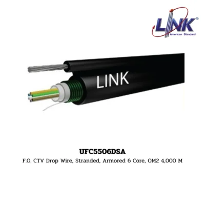 LINK รุ่น UFC5506DSA OM2 50/125 μm, SINGLE TUBE, ARMORED, STRANDED DROP WIRE