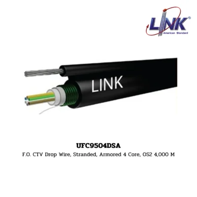 LINK รุ่น UFC9504DSA OS2 9/125 μm, SINGLE TUBE, ARMORED, STRANDED DROP WIRE