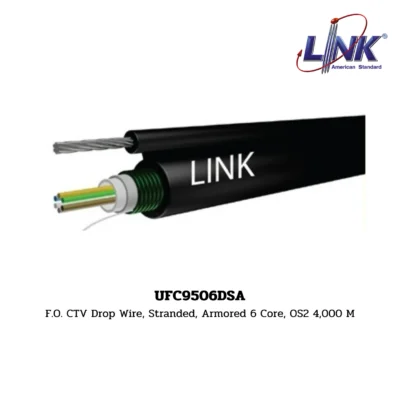 LINK รุ่น UFC9506DSA OS2 9/125 μm, SINGLE TUBE, ARMORED, STRANDED DROP WIRE
