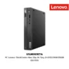 PC Lenovo ThinkCentre Neo 50q G4 Tiny i3-1215U/8GB/256GB SSD/DOS (12LN002KTA)