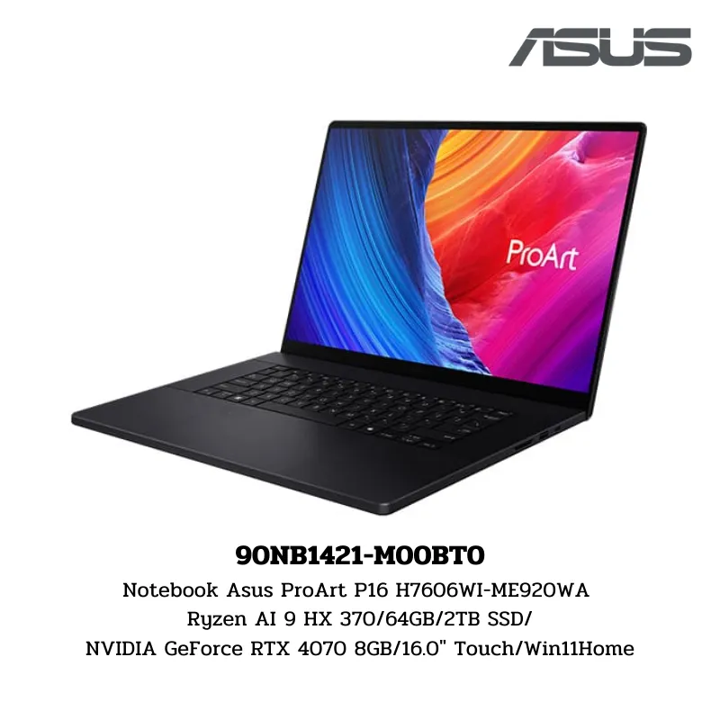 Notebook Asus ProArt P16 H7606WI-ME920WA Ryzen AI 9 HX 370/64GB/2TB SSD/NVIDIA GeForce RTX 4070 8GB/16.0″ Touch/Win11Home (90NB1421-M00BT0)