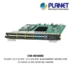 (CS6-M24S8X) PLANET 24 X 1G SFP + 8 X 10G SFP+ MANAGEMENT MODULE FOR CS-6300R L3 40G XPON HA CHASSIS