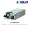 (CS6-PWR550-DC) PLANET 550W DC PSU FOR CS-6300R L3 40G XPON HA CHASSIS