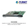(CS6-S24T8X) PLANET 24 X 1G RJ45 + 8 X 10G SFP SWITCH MODULE FOR CS-6300R L3 40G XPON HA CHASSIS