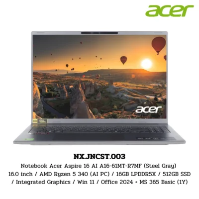 Notebook Acer Aspire 16 AI A16-61MT-R7MF (Steel Gray) 16.0 inch /AMD Ryzen 5 340 (AI PC)/16GB LPDDR5X/512GB SSD/Win 11/Office 2024 + MS 365 Basic (1Y) (NX.JNCST.003)